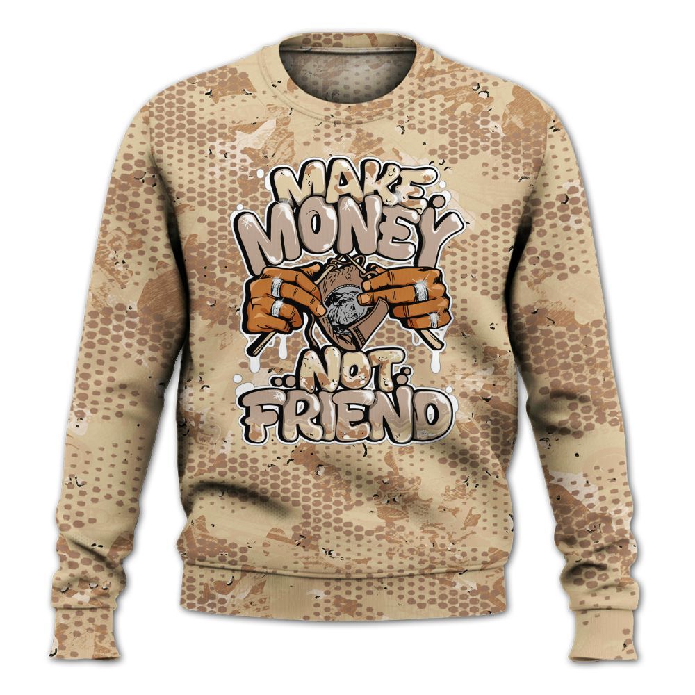 Sweatshirt To Match Desert Camo 3s - Make Moneys Not Friend Graphic Banknotes All Over Print