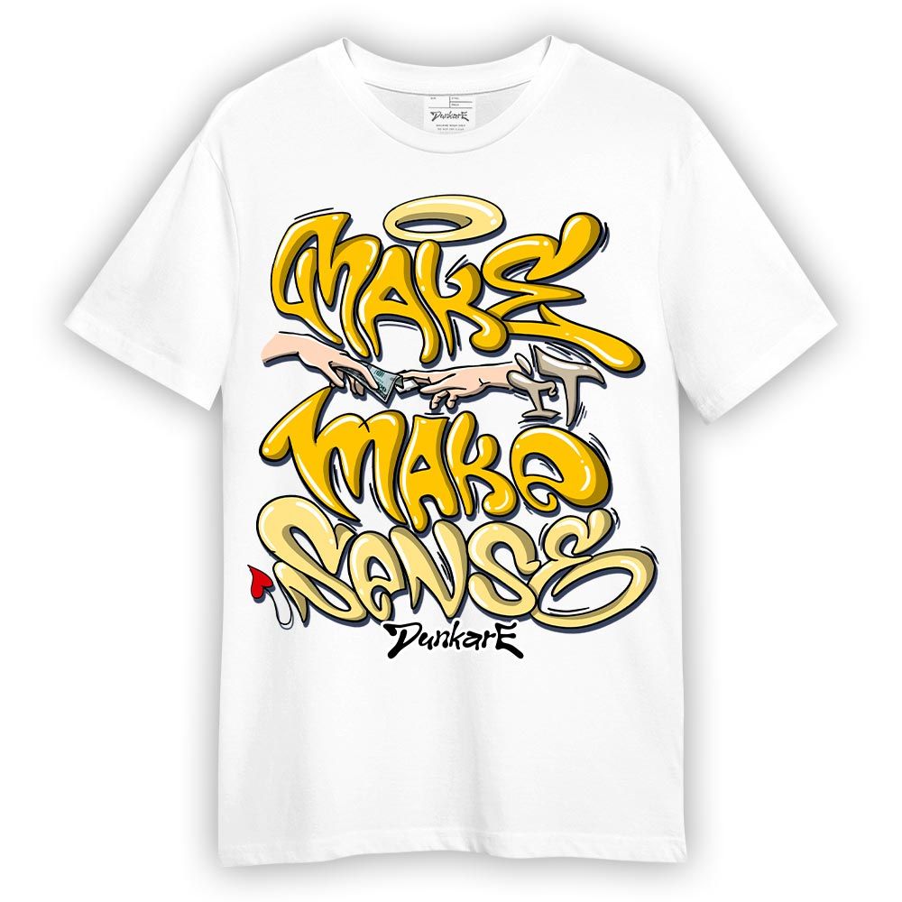 Shirt To Match Vivid Sulfur 4s T-- Make It Make Sense Graffiti T-Shirt Unisex 2304 NMP