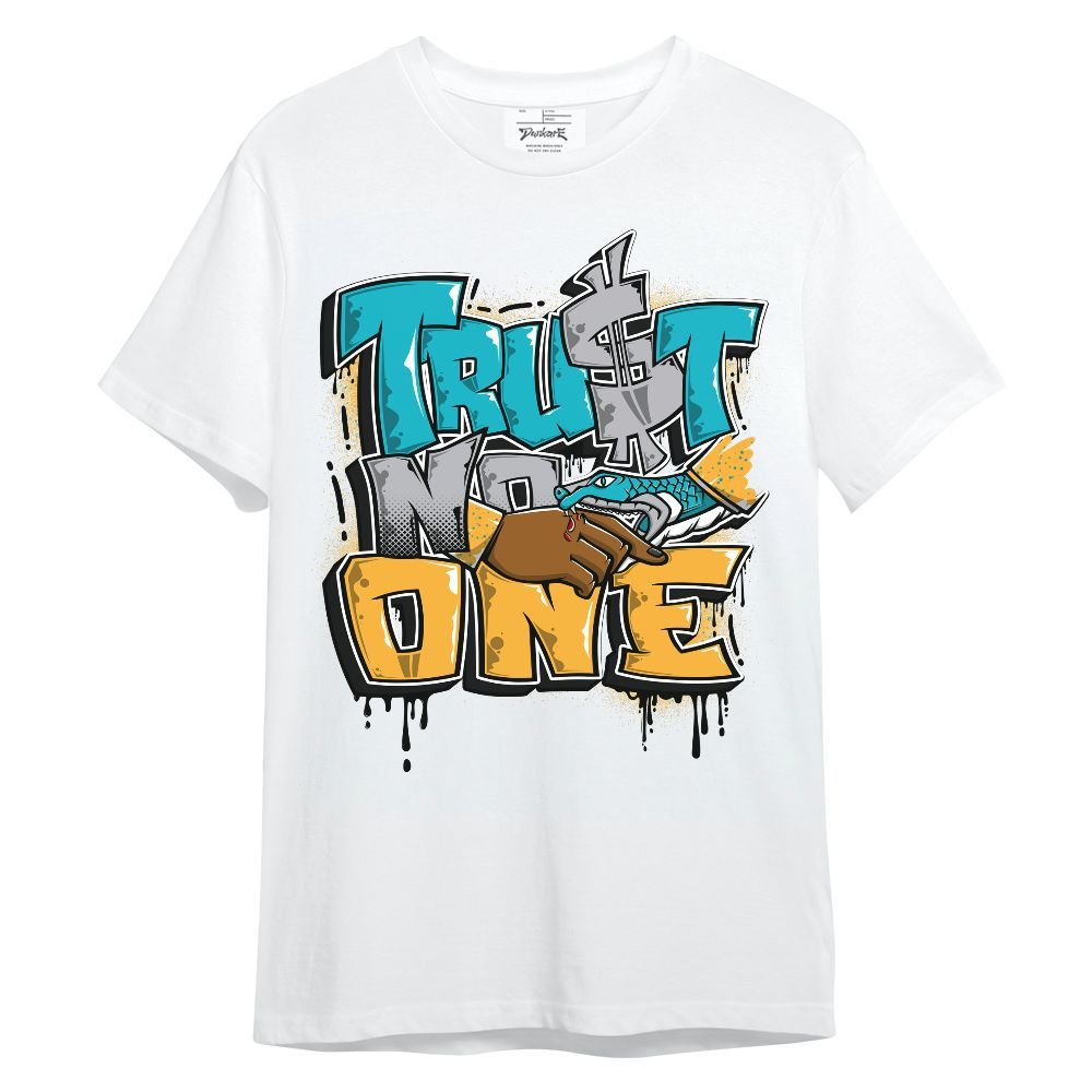 Shirt To Match Retro Aqua 5s - Trust No One Drip Streetwear Unisex Shirt