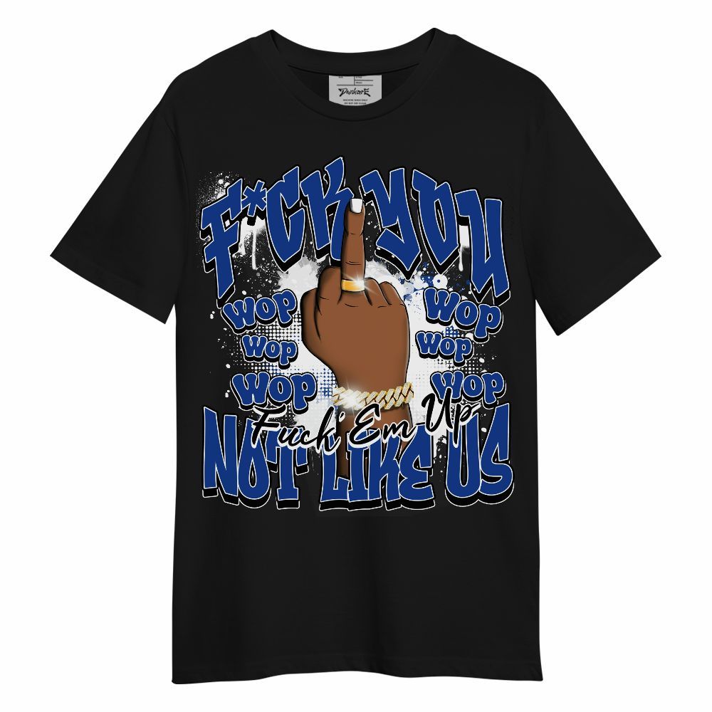 Shirt To Match Air Foamposite One Royal - Dont Like Us Retro Unisex Shirt