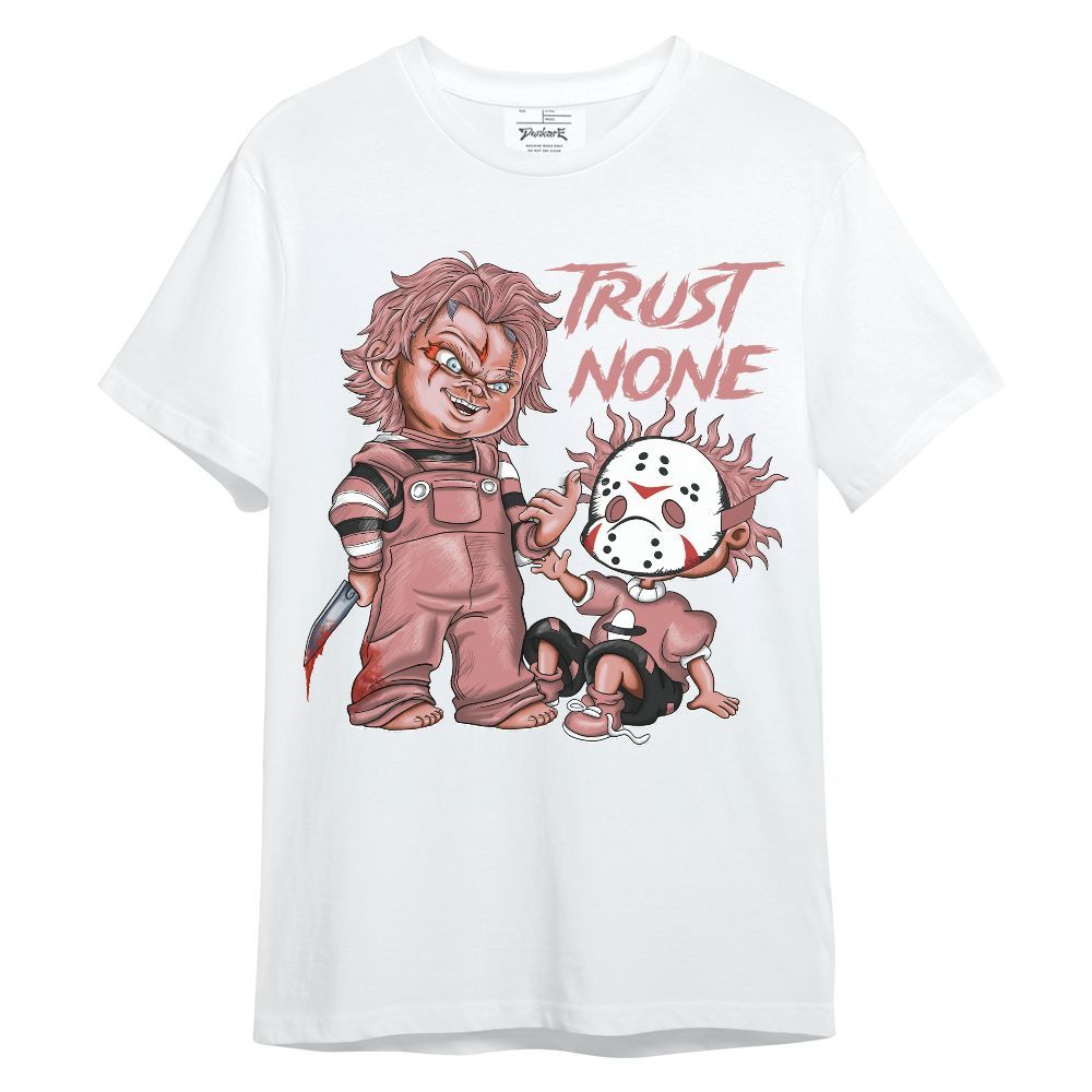 Shirt To Match Low OG Rust Pink 1s - Trust No One Scary Unisex Shirt