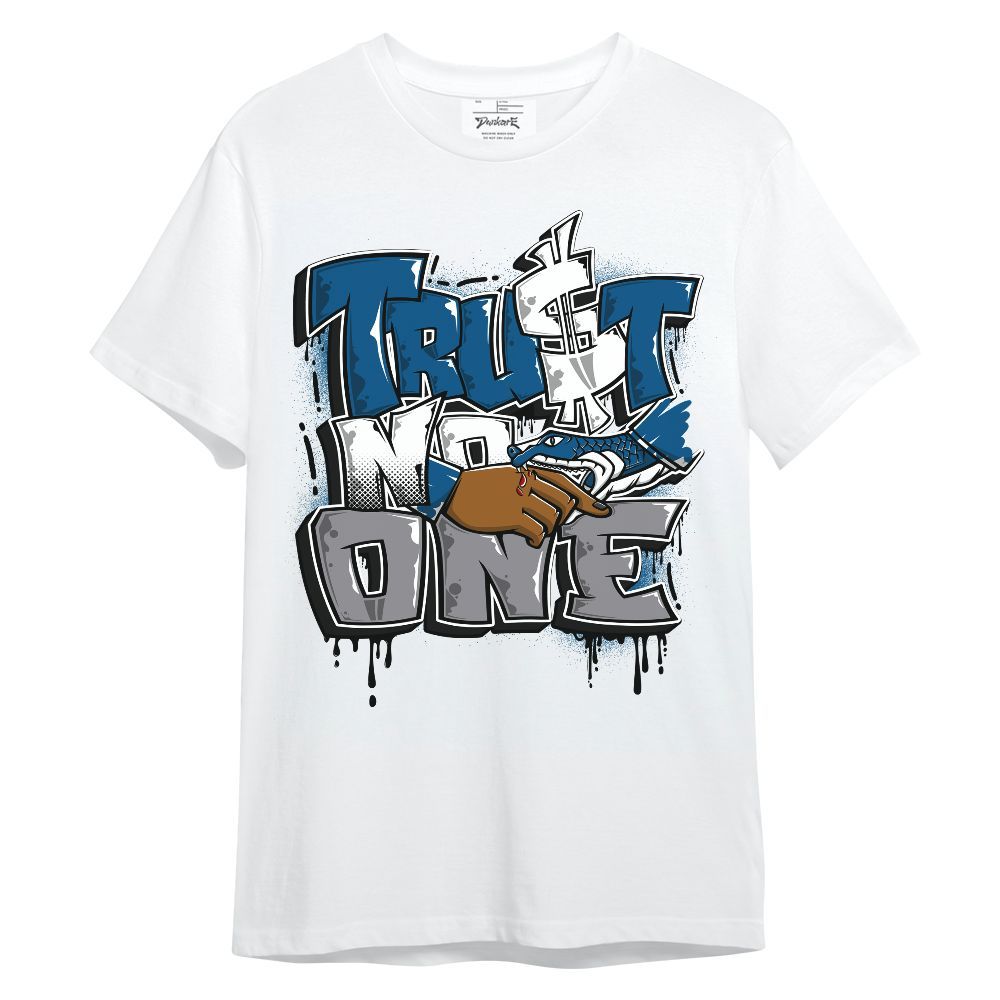 Shirt To Match High OG True Blue 1s - Trust No One Drip Unisex Shirt