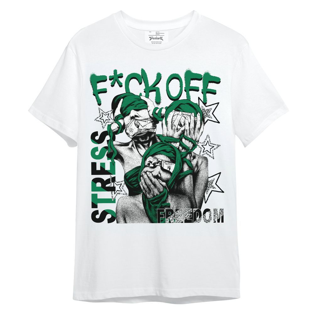 Shirt To Match Pine Green 3s - Fck Off Stress Freedom Unisex Shirt