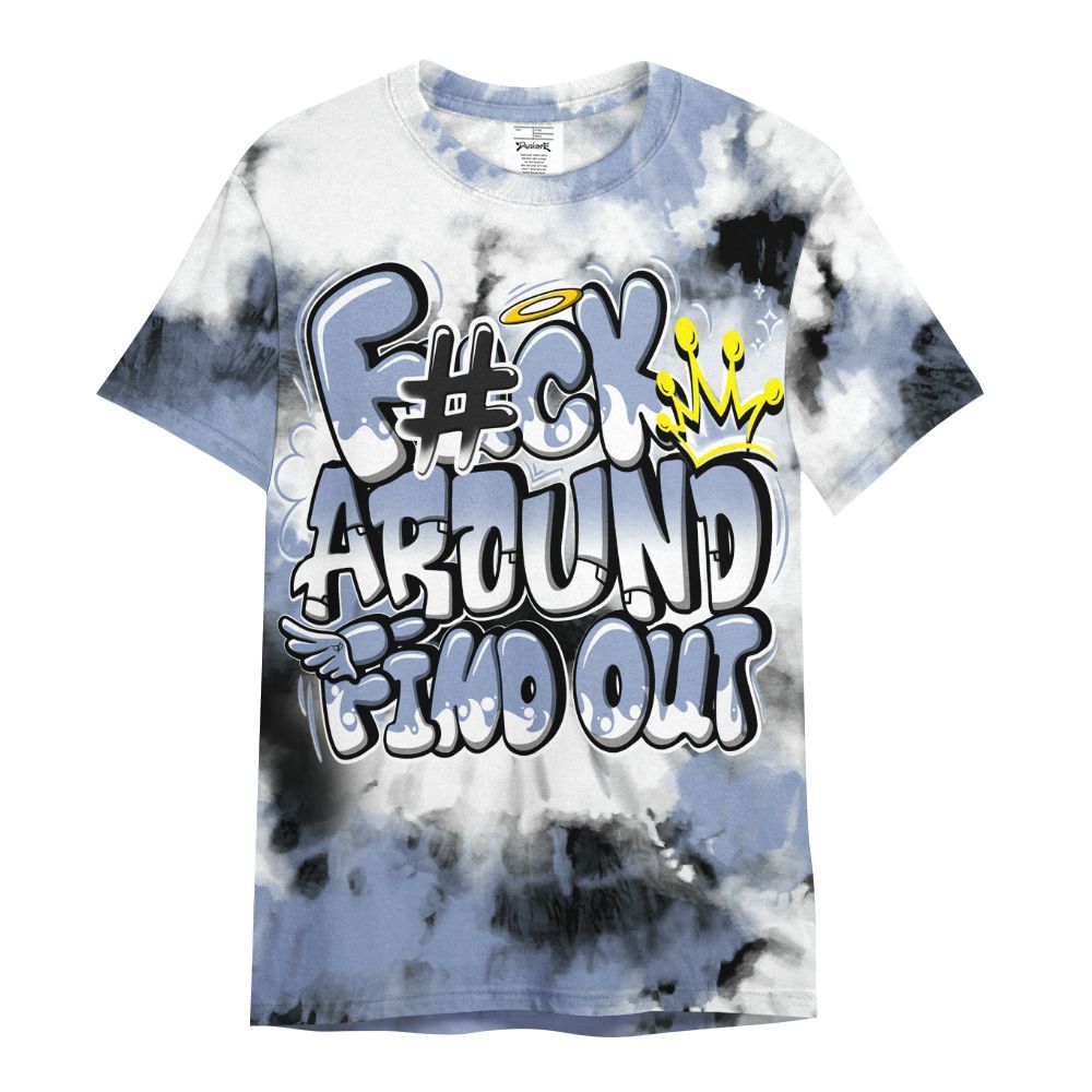 Shirt To Match Blue Grey 13s - Tie Dye FK Around Find Out All Over Print