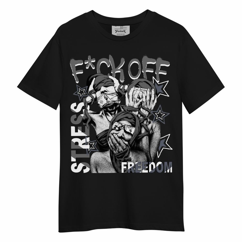 Shirt To Match Cool Grey 6s - Fck Off Stress Freedom Unisex Shirt