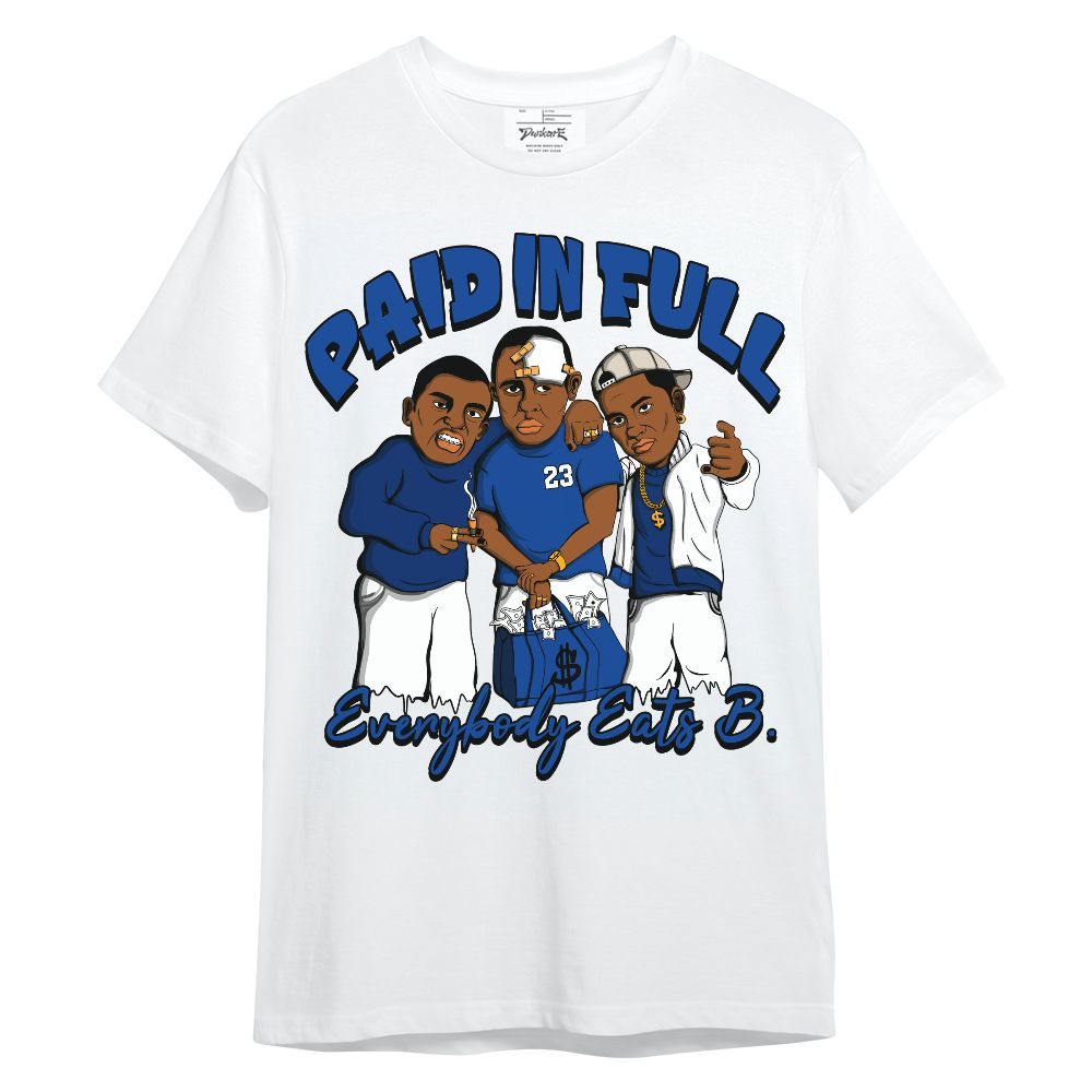 Shirt To Match Low Game Royal 1s - Everybody Paid In Full Graphic Unisex Shirt