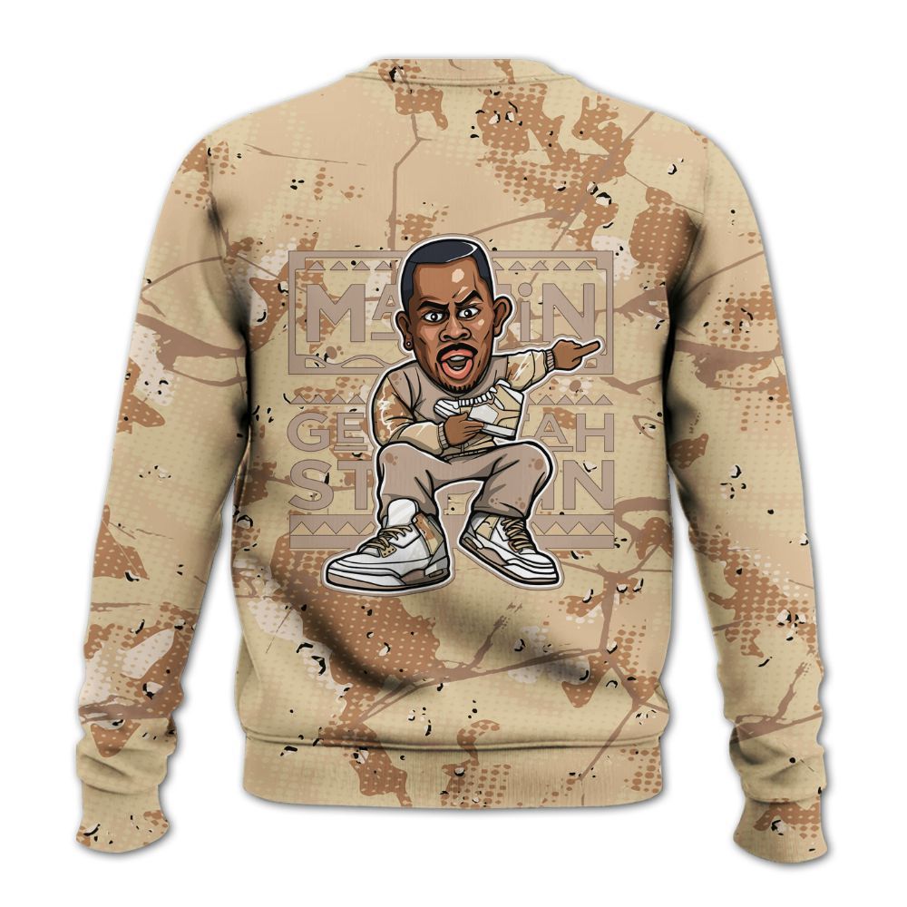 Sweatshirt To Match Desert Camo 3s - Get Tag Sneakers Steppin' Graphic Crack All Over Print