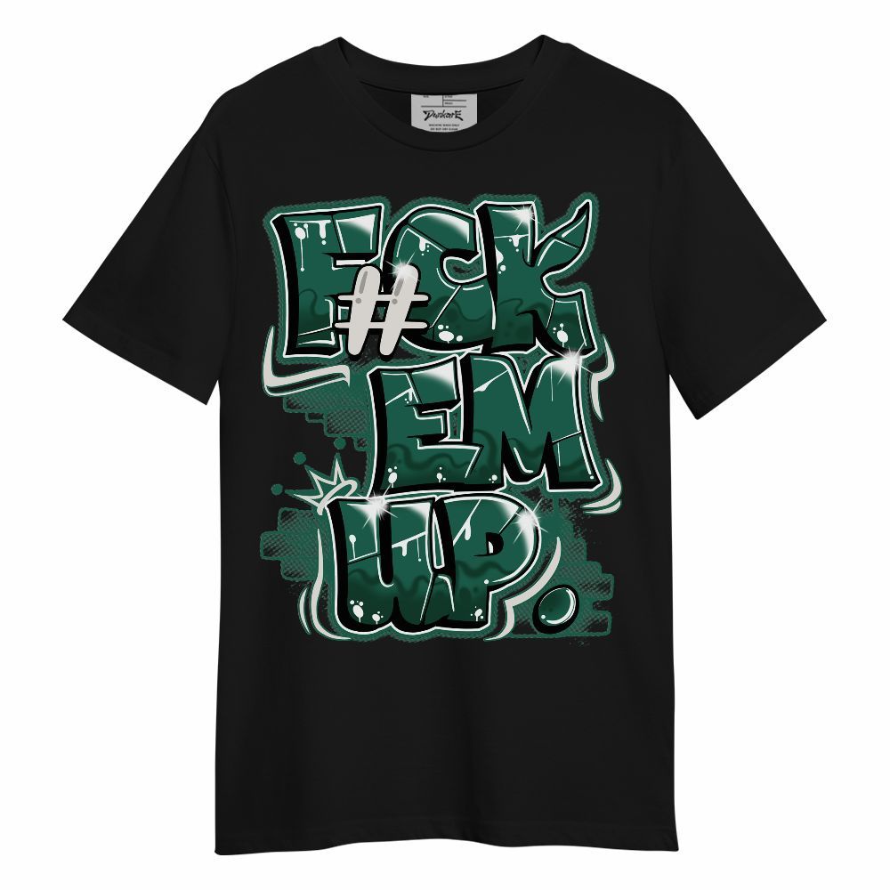 Shirt To Match Oxidized Green 4s - F#ck Em Graphic Unisex Shirt
