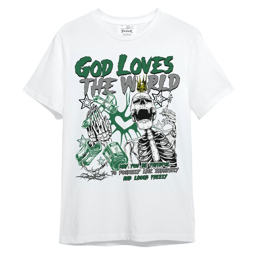 Shirt To Match High Gorge Green 1s - God Loves The World Unisex Shirt