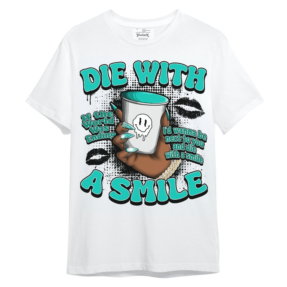 Shirt To Match Dunk Low Clear Jade - Die With A Smile Graphic Unisex Shirt