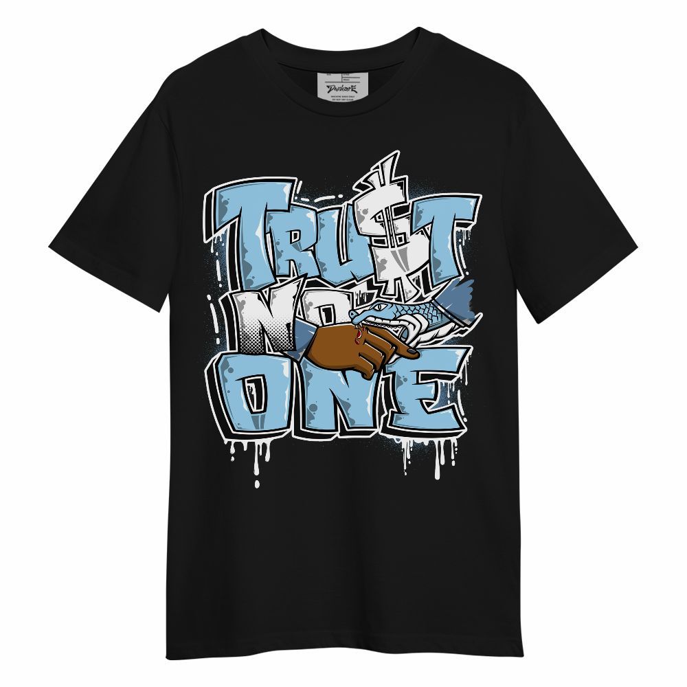 Shirt To Match Legend Blue 11s - Trust No One Drip Unisex Shirt