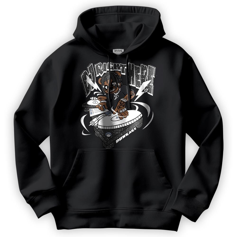 Sweatshirt To Match Reverse Black White 6s Hoodie - DJ Right Here Bear Version 2 Hoodie Unisex