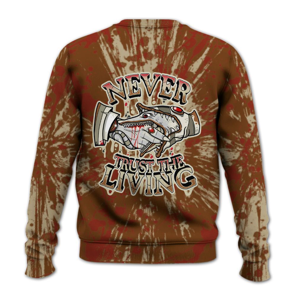 Sweatshirt To Match Archaeo Brown 5s - Never Trusting Living Graphic Halloween All Over Print