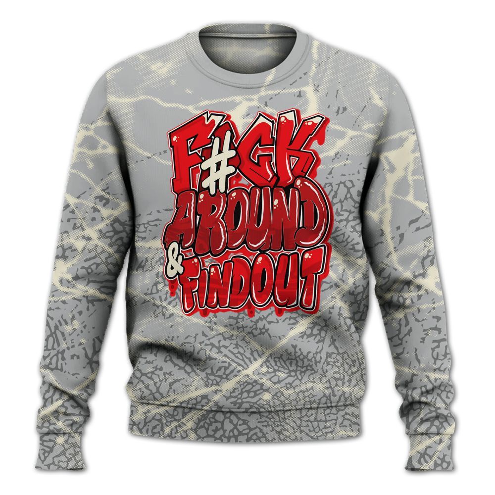 Sweatshirt To Match Cement Grey 3s - F Around Find Out Graphic Profound All Over Print