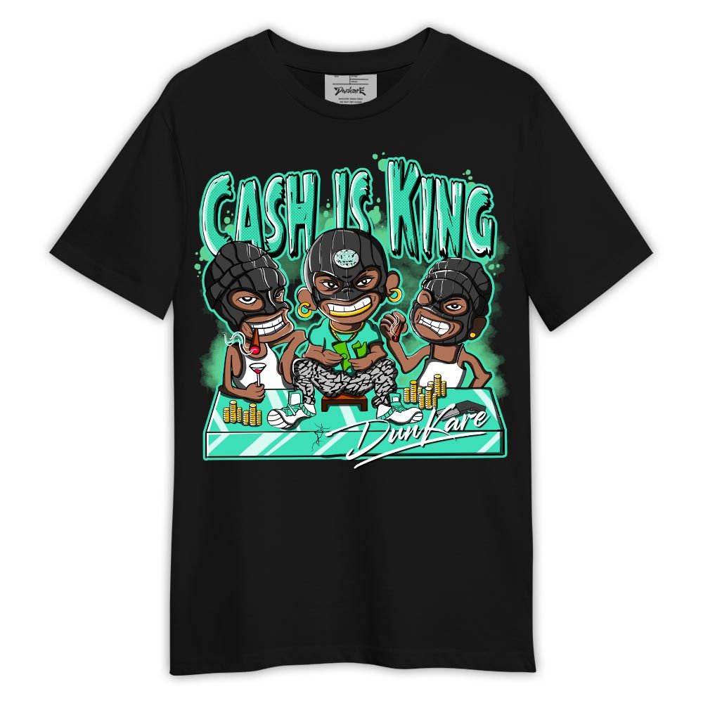 Shirt To Match Black Green Glow 3s - Cash Is King Robber Gang Shirt Outfit 1005 LGH