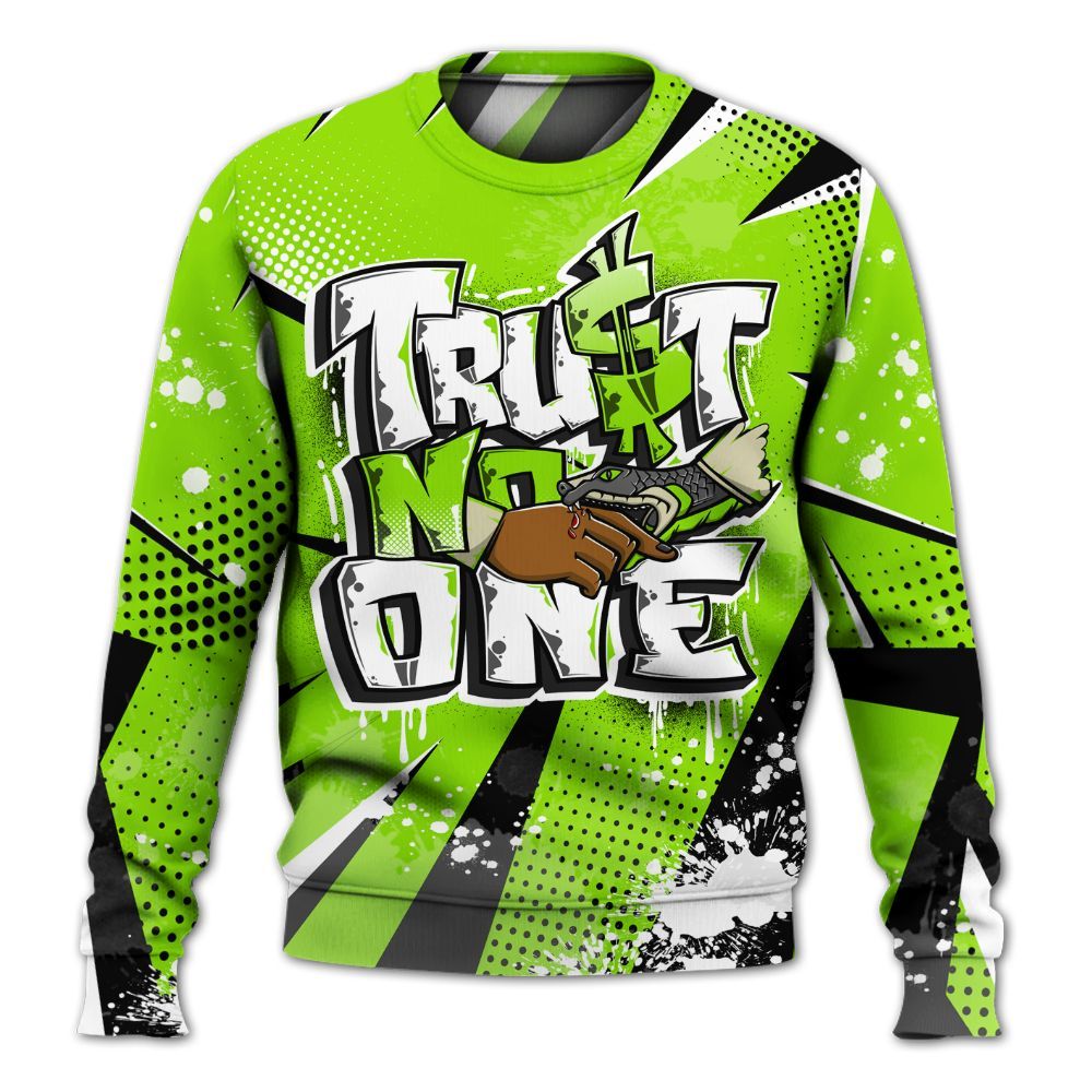 Sweatshirt To Match Electric Green 6s - Poly Trust No One Dripping All Over Print