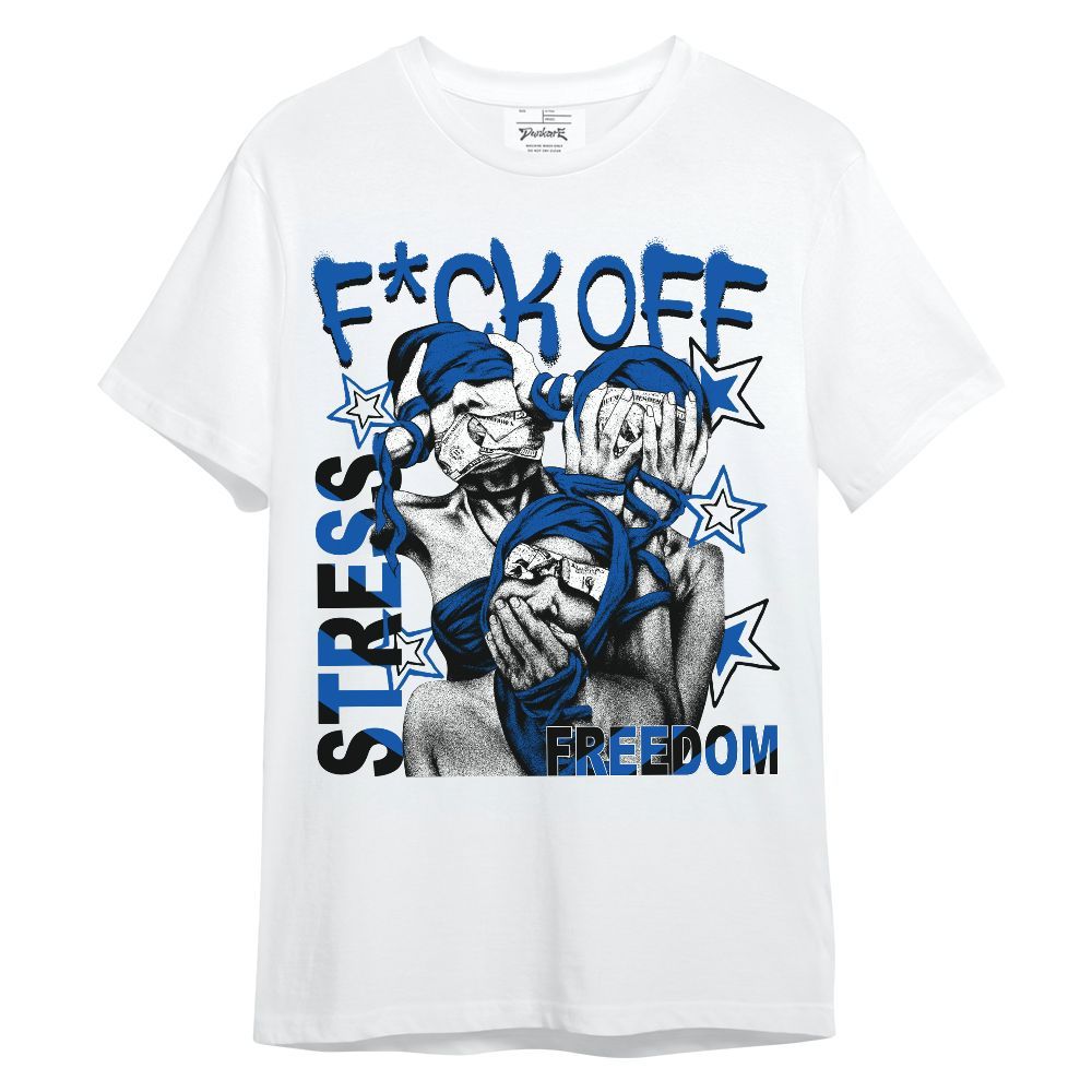 Shirt To Match Racer Blue 5s - Fck Off Stress Freedom Unisex Shirt