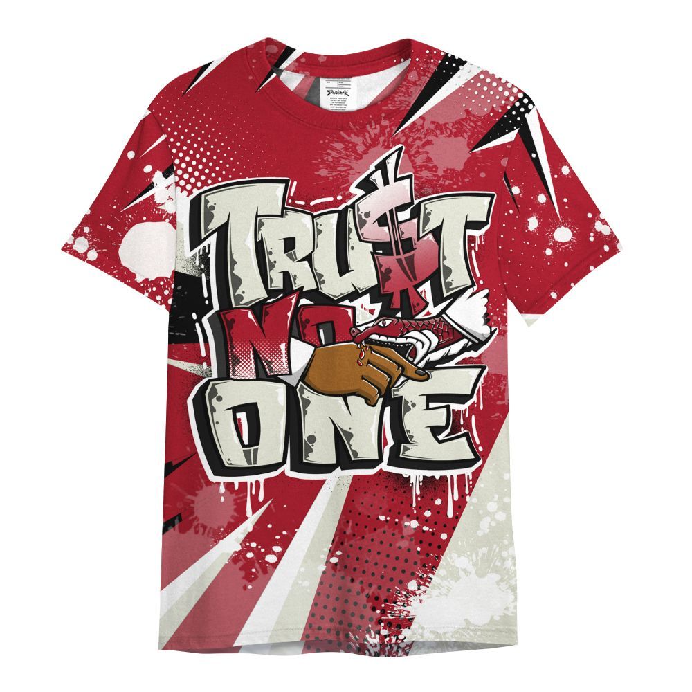 Shirt To Match 2025 High OG Cinnabar 1s - Poly Trust No One Dripping All Over Print
