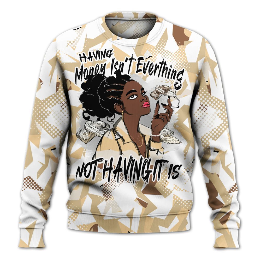 Sweatshirt To Match Desert Camo 3s - Having Money Isn't Everthing Retro All Over Print