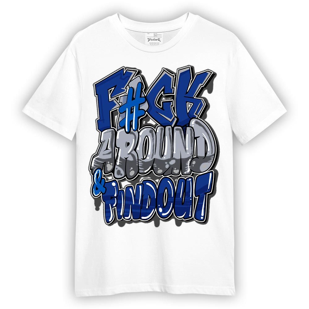 Shirt To Match Air Foamposite One Royal - F Around Find Out Graphic Shirt Unisex