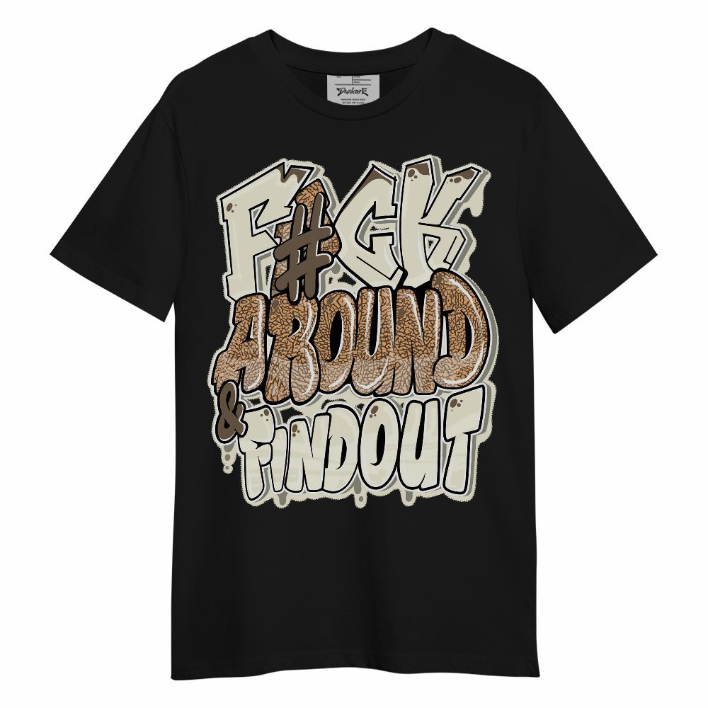 Shirt To Match Orewood Brown 3s - F Around Find Out Graphic Unisex Shirt