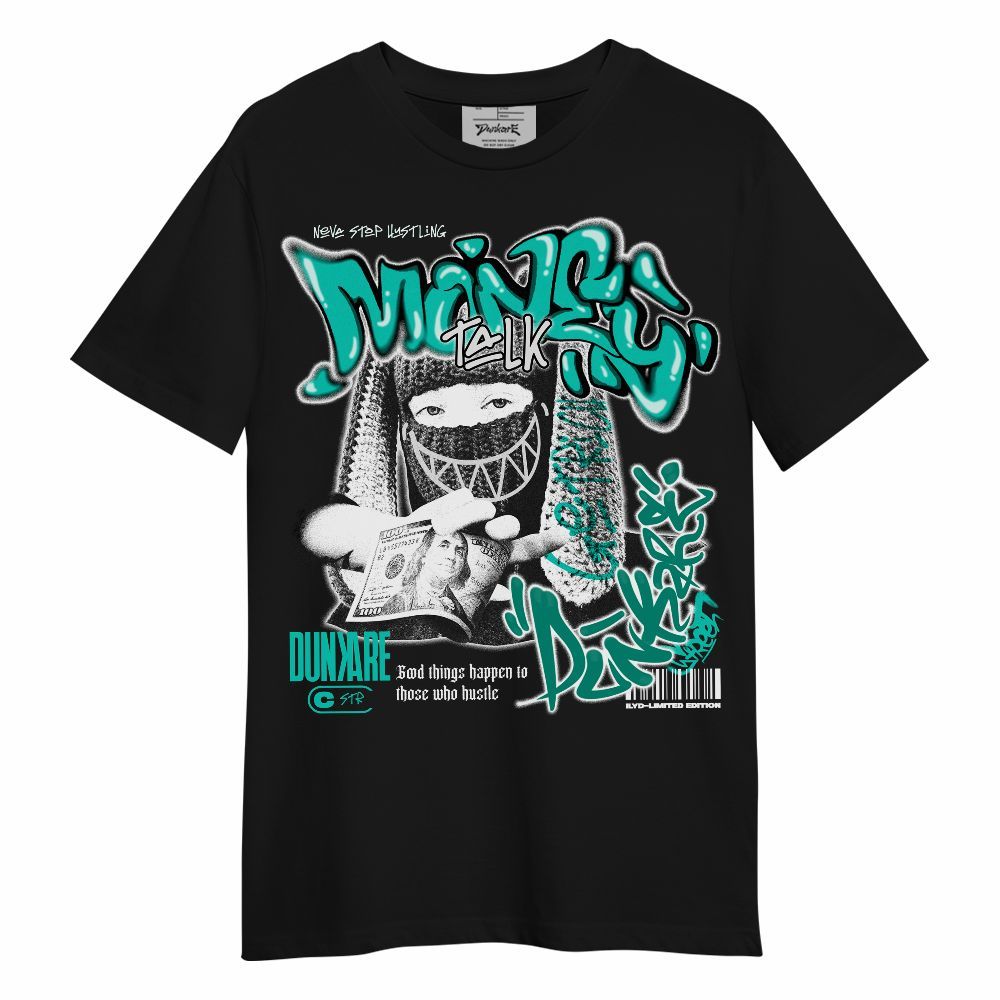 Shirt To Match Dunk Low Clear Jade - Money Talk Rap Unisex Shirt