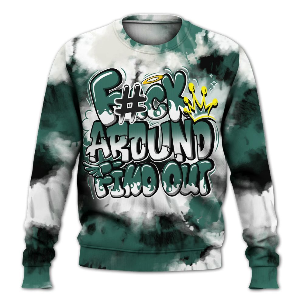 Sweatshirt To Match RM Oxidized Green 4s - Tie Dye FK Around Find Out All Over Print