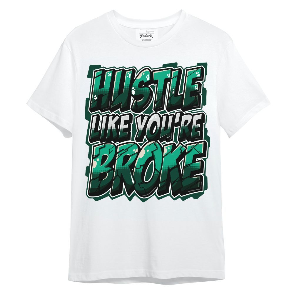 Shirt To Match Oxidized Green 4s - Hustles Like Broke Unisex Shirt