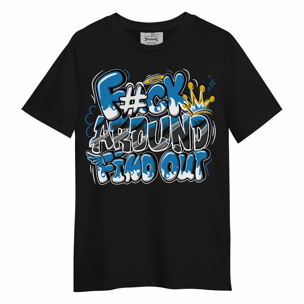Shirt To Match Retro University Blue 9s - FK Around Find Out Unisex Shirt