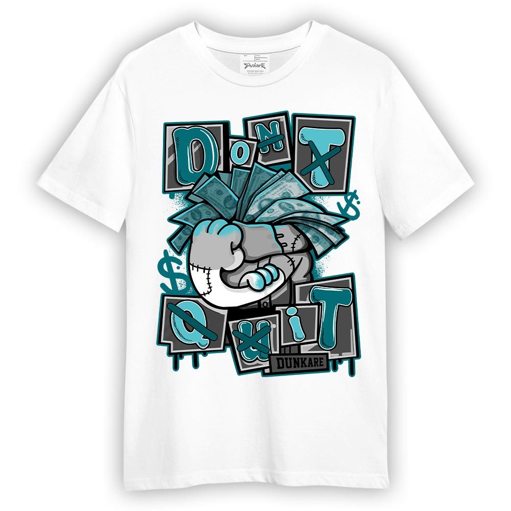 Shirt To Match Oxidized Green 4s T-- Don't Quit Graphic T-Shirt Unisex