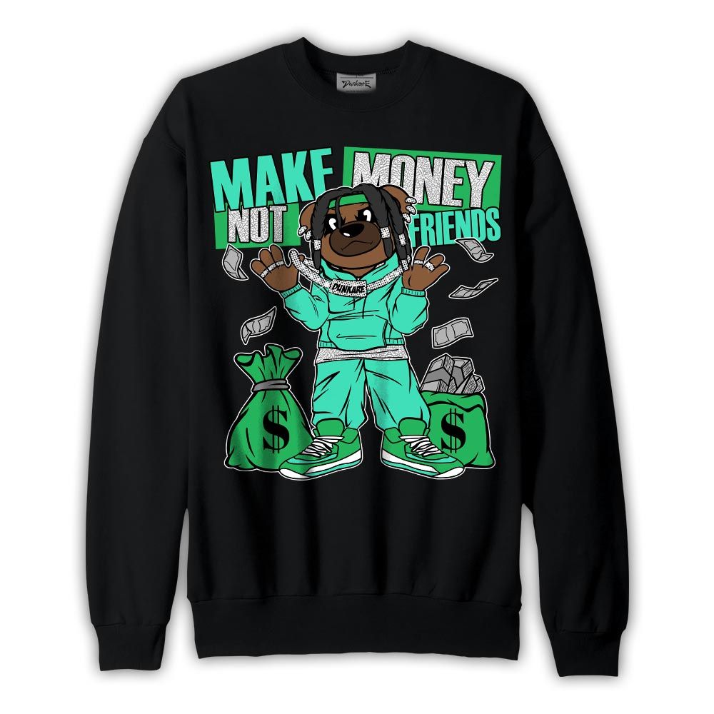 Sweatshirt To match Black Green Glow 3s Sweatshirt - Moneys Not Friend Bear Graphic