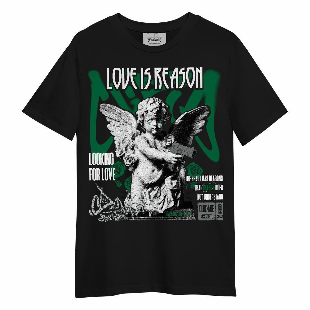 Shirt To Match Pine Green 3s - Love Is Reason Unisex Shirt