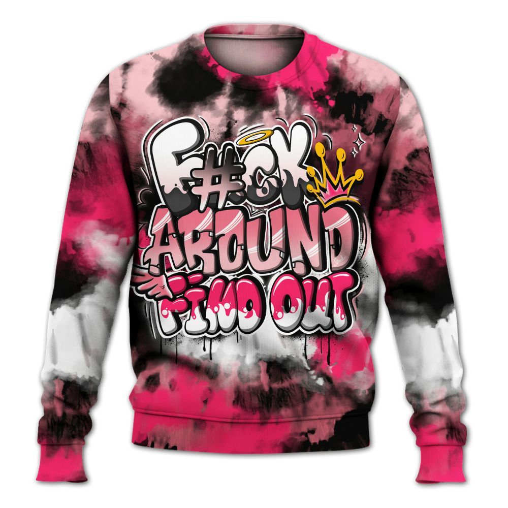 Sweatshirt To Match A'One Hyper Pink Shirt, Tie Dye FK Around Find Out All Over Print