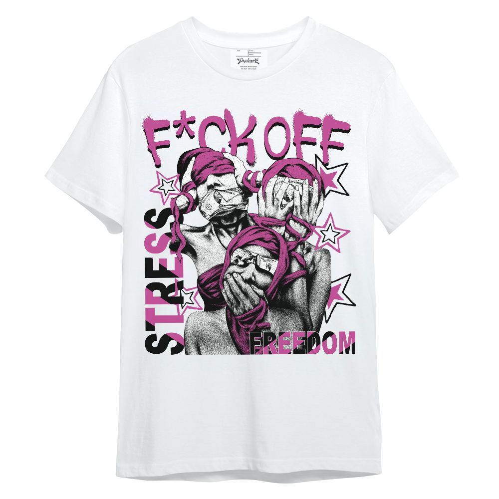 Shirt To Match Dunk Low Active Fuchsia - Fck Off Stress Freedom Unisex Shirt
