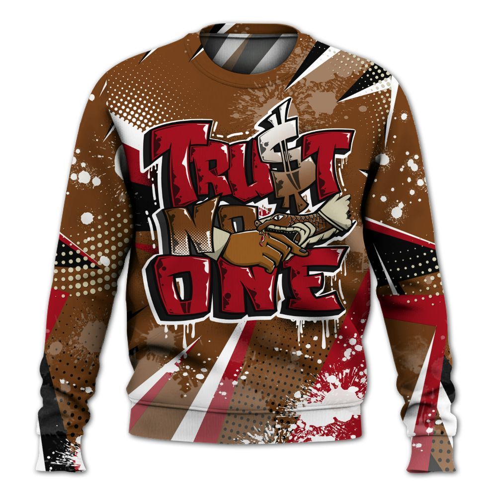 Sweatshirt To Match Archaeo Brown 5s - Poly Trust No One Dripping All Over Print