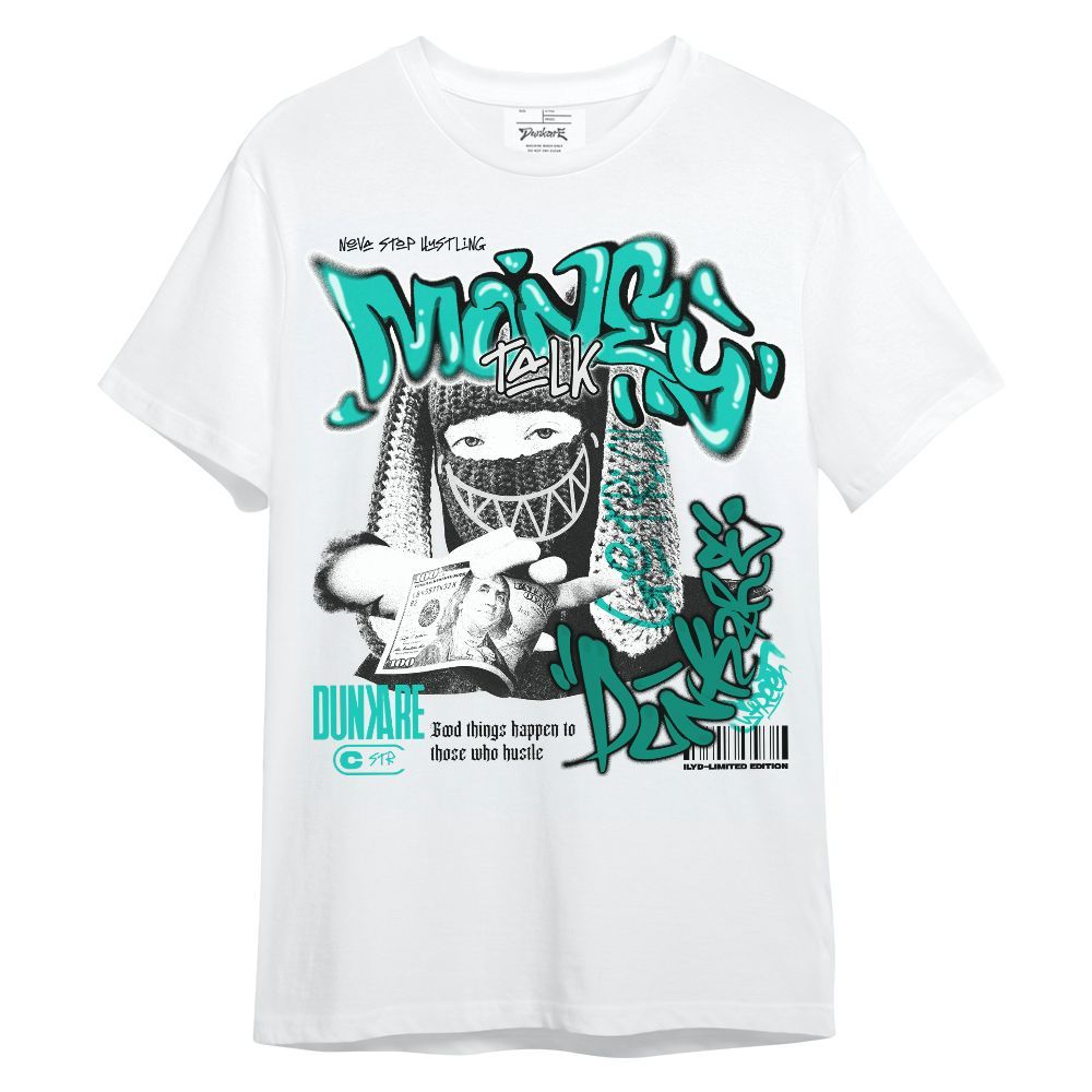 Shirt To Match Dunk Low Clear Jade - Money Talk Rap Unisex Shirt
