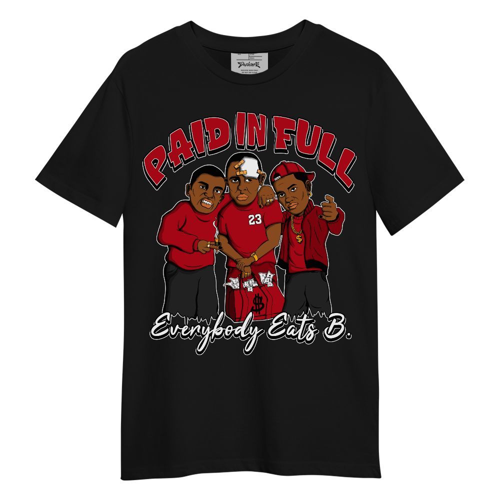 Shirt To Match Bred Velvet 11s - Funny Everybody Paid In Full Retro Unisex Shirt