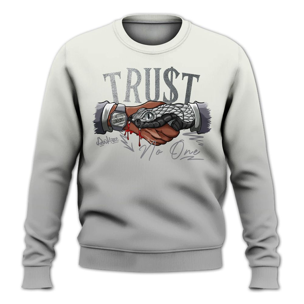 Sweatshirt To Match Cement Grey Silver 3s - Trust No One Drip All Over Print