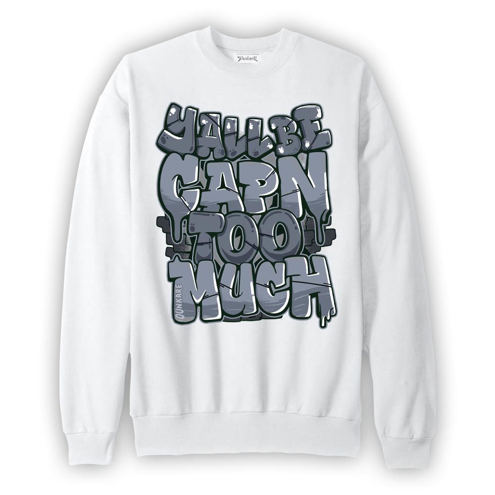 Sweatshirt To match Low Diffused Blue 11s Sweatshirt - Yall Be Capn Too Much Graphic Graphic