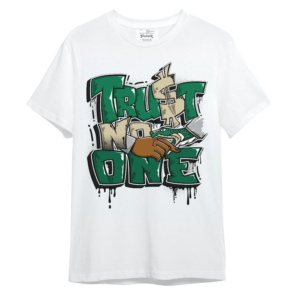 Shirt To Match Pine Green 4s - Trust No One Drip Unisex Shirt