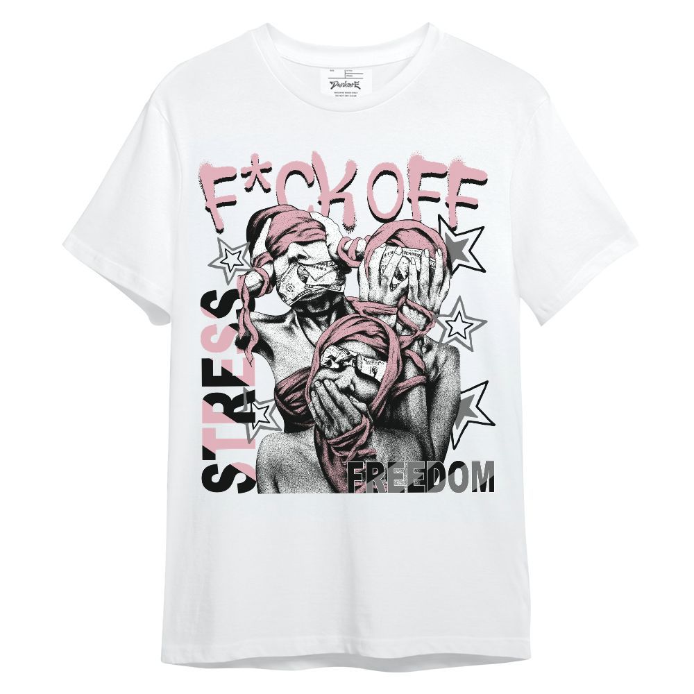 Shirt To Match Air Max DN Pink Foam - Fck Off Stress Freedom Unisex Shirt