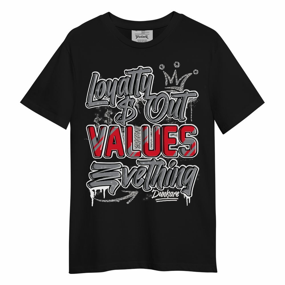 Shirt To Match Black Cement 3s - Loyalty Out Values Everything Unisex Shirt