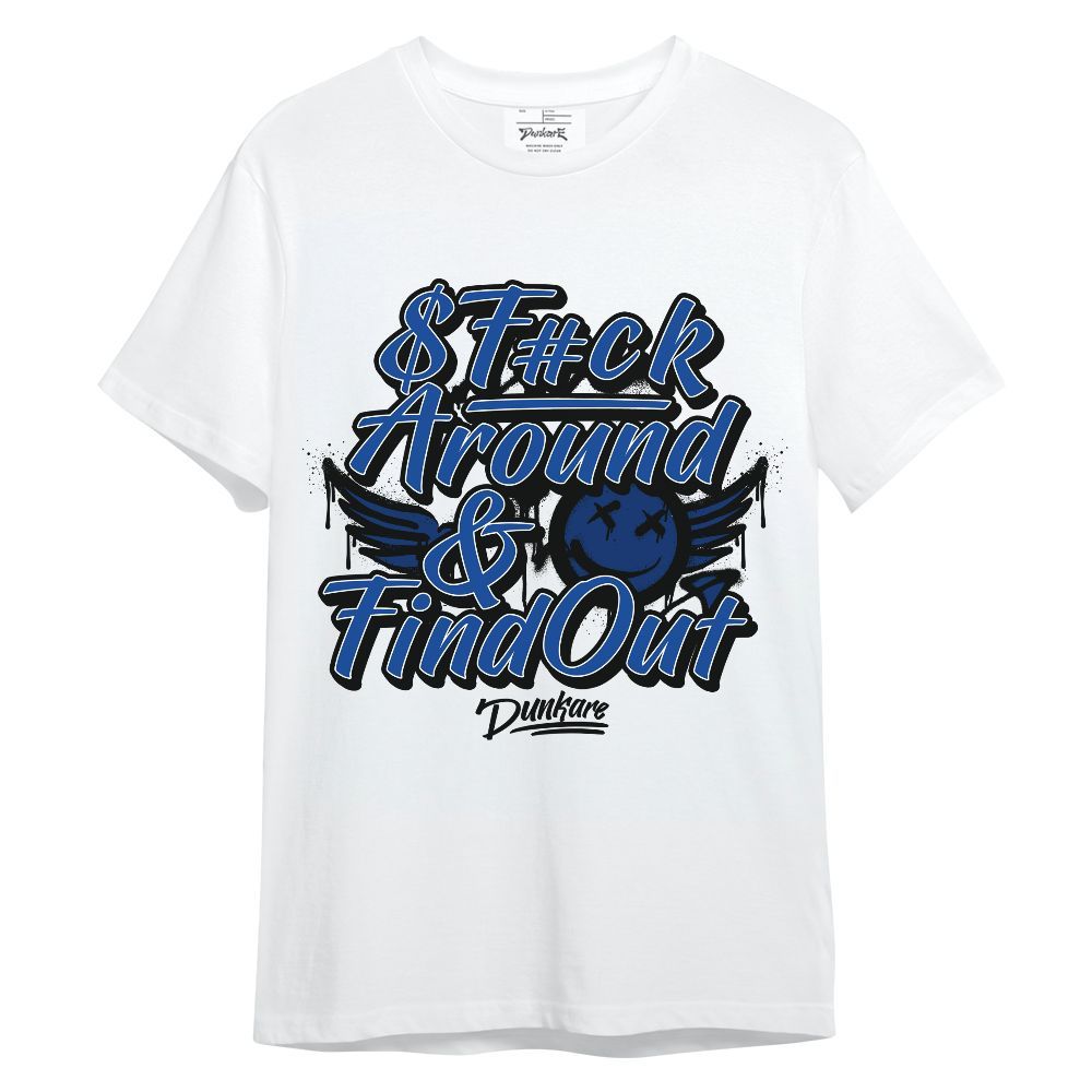 Shirt To Match Low Game Royal 1s - Fck Around Find Out Unisex Shirt