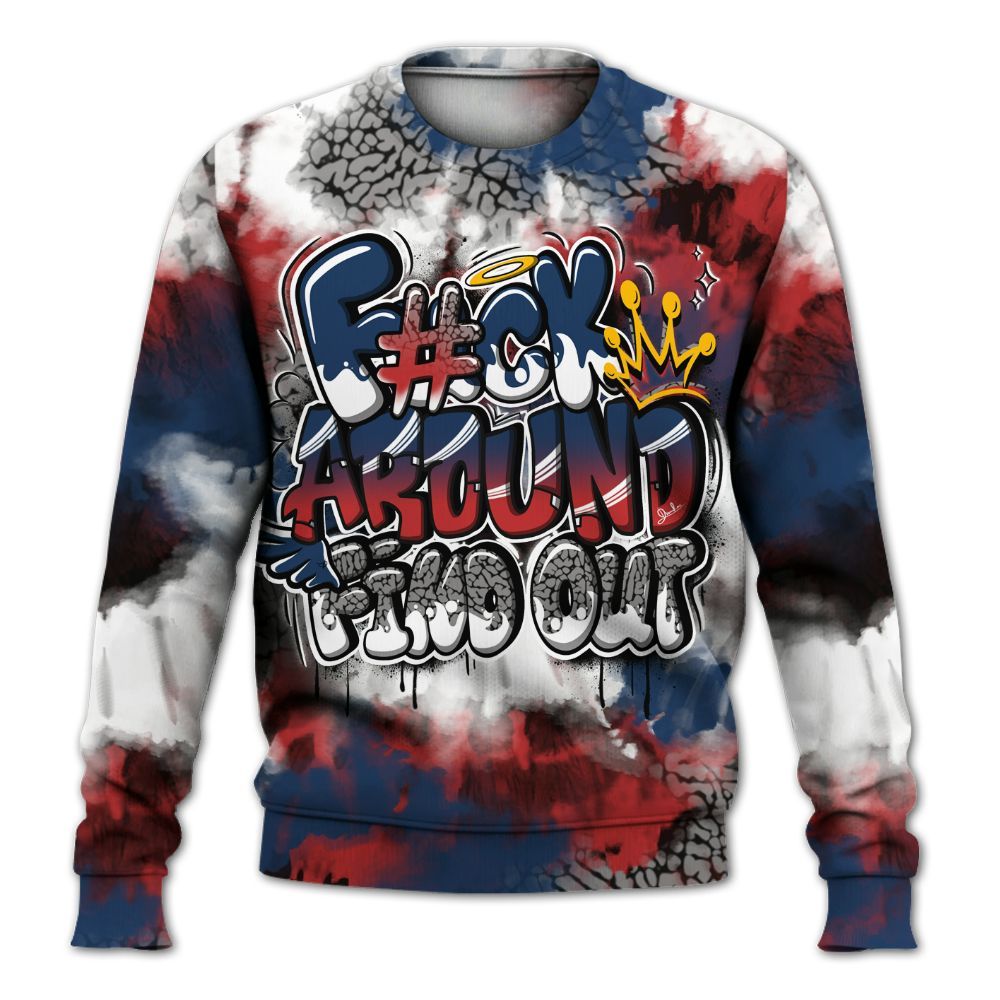 Sweatshirt To Match SP Sport Royal 3s - Tie Dye FK Around Find Out All Over Print