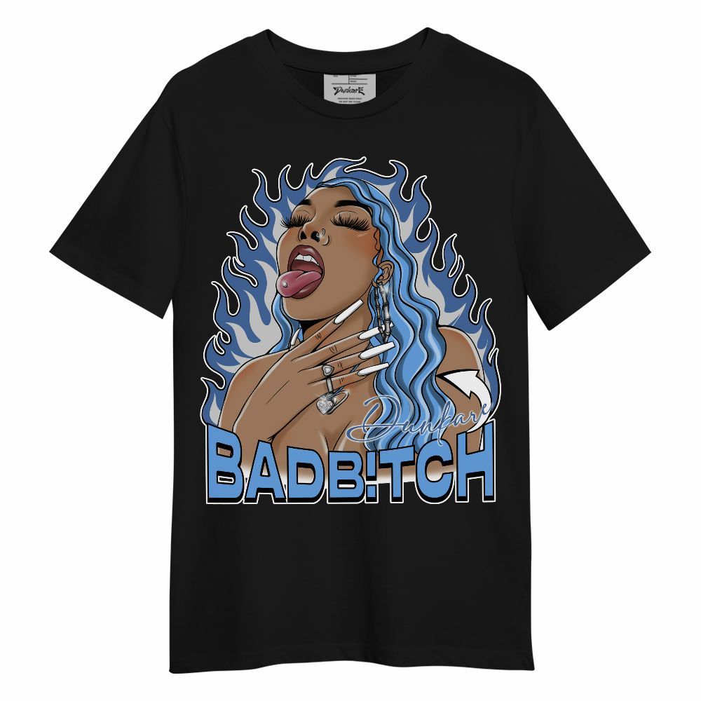 Shirt To Match University Blue 6s - Bad B!tch Unique Unisex Shirt
