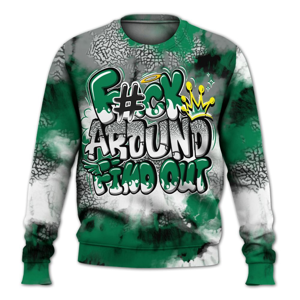 Sweatshirt To Match Pine Green 3s - Tie Dye FK Around Find Out All Over Print