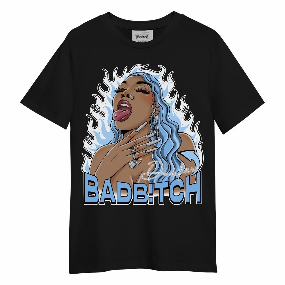 Shirt To Match University Blue 5s - Bad B!tch Unique Unisex Shirt