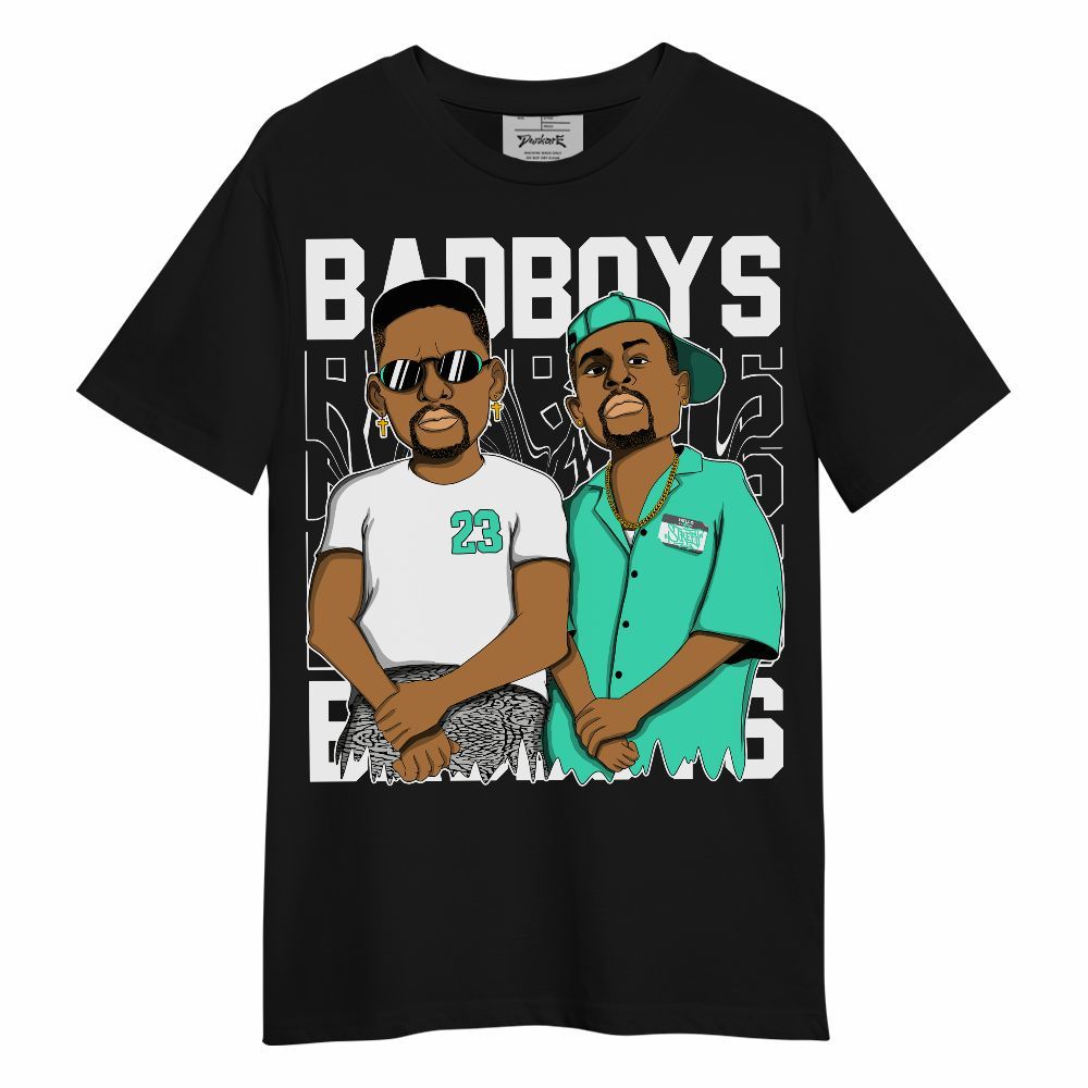 Shirt To Match Black Green Glow 3s - Bad Boys Funny Graphic Unisex Shirt