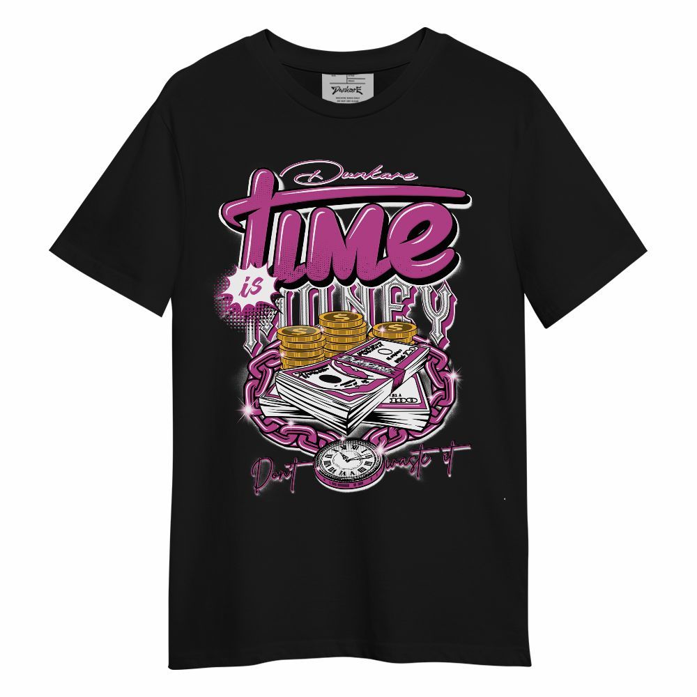 Shirt To Match Dunk Low Active Fuchsia - Time Is Money Unisex Shirt