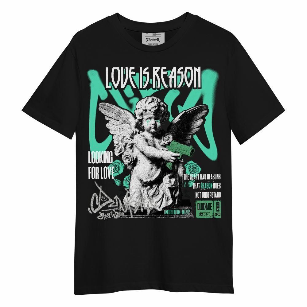 Shirt To Match Black Green Glow 3s - Love Is Reason Unisex Shirt